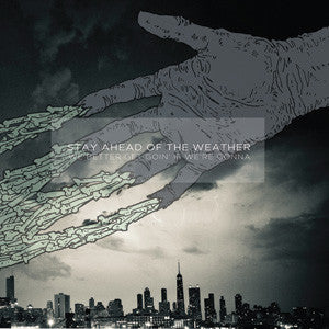 Stay Ahead Of The Weather : We Better Get Goin' If We're Gonna (7")
