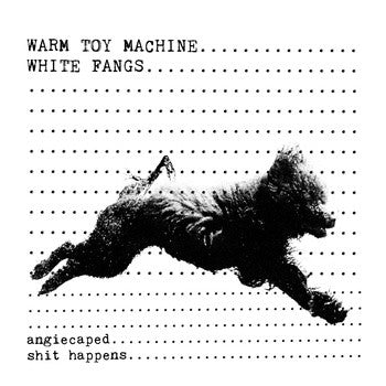Warm Toy Machine, White Fangs : Angiecaped / Shit Happens (7", Ltd, Num)