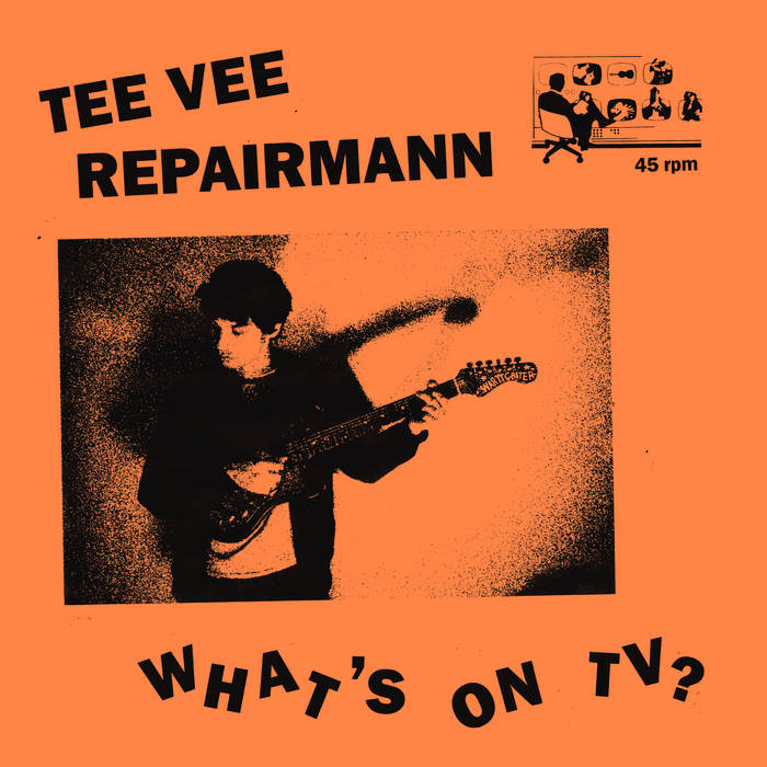 Tee Vee Repairman - "What's On TV?" LP
