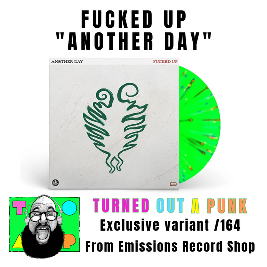 Fucked Up | Turned Out A Punk | TOAP | Another Day | Emissions Record Shop | Canadian | Exclusive