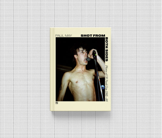 Paul May - "Shot From Both Sides - Photos of UK Punk Gigs 1981-86 book