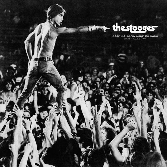 The Stooges - "Keep Me Safe, Keep Me Sane: Rare Tracks 1972" LP