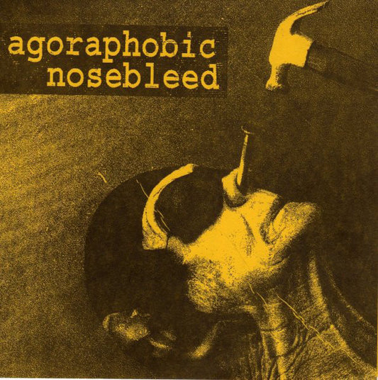 Agoraphobic Nosebleed : Agoraphobic Nosebleed (7")