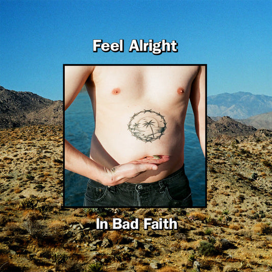 Feel Alright : In Bad Faith (LP, Album)
