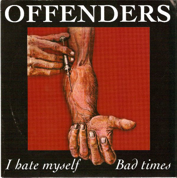 Offenders : I Hate Myself / Bad Times (7", Single, RE)