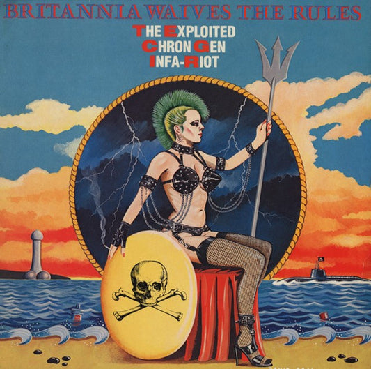 The Exploited / Chron Gen / Infa Riot : Britannia Waives The Rules (12")