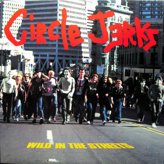 Circle Jerks : Wild In The Streets (LP, Album, RE, Unofficial)