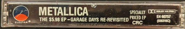 Metallica : The $5.98 E.P. - Garage Days Re-Revisited (Cass, EP, Club, Dol)