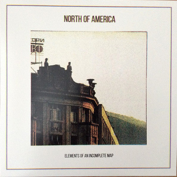 North Of America : Elements Of An Incomplete Map (LP, Album, Ltd, RE, RM, Yel)