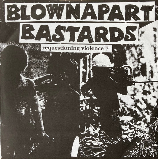 Blownapart Bastards : Requestioning Violence (7")
