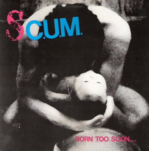 SC.U.M.* : Born Too Soon.... (LP, Album, Pin)