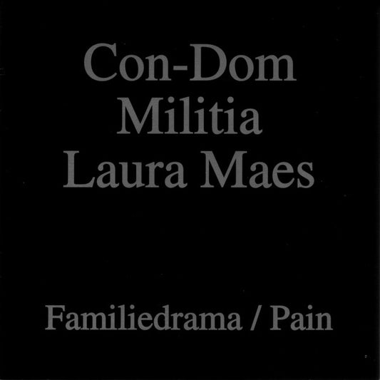 Con-Dom / Militia (2) / Laura Maes : Familiedrama / Pain (7")