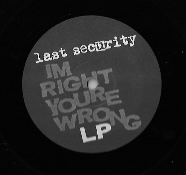 Last Security : I'm Right , You're Wrong (LP)