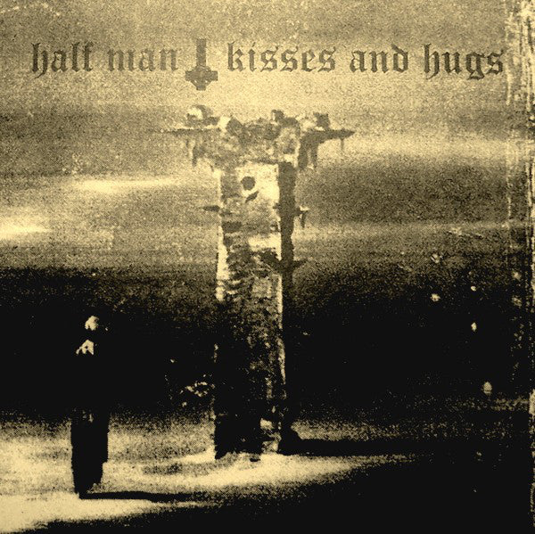 Half Man / Kisses And Hugs : Half Man / Kisses And Hugs (7")