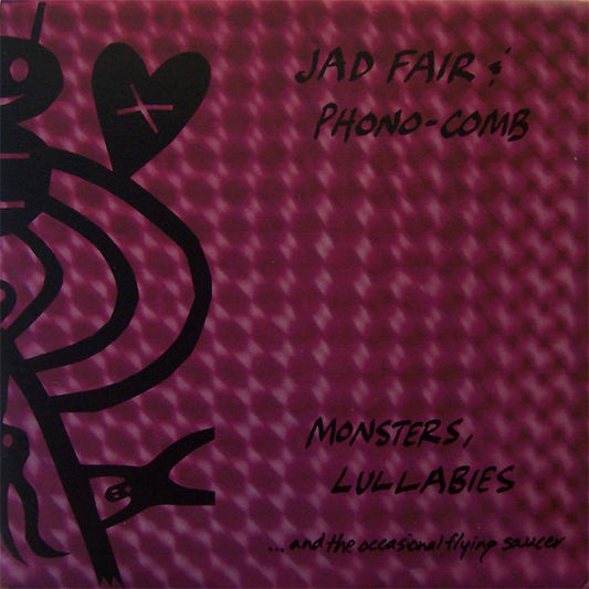 Jad Fair & Phono-Comb : Monsters, Lullabies... And The Occasional Flying Saucer (LP)