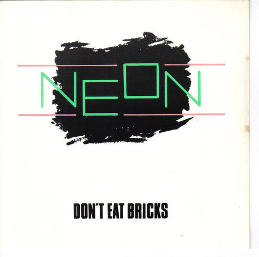 Neon (4) : Don't Eat Bricks (7", Single)