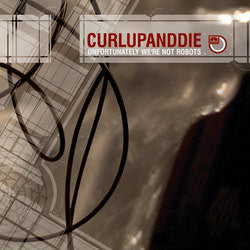 Curl Up And Die : Unfortunately We're Not Robots (LP)