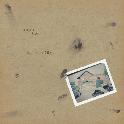 Estrogen Highs : Tell It To Them (LP, Album)
