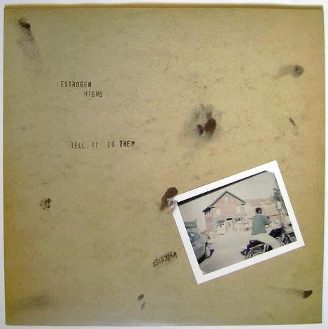 Estrogen Highs : Tell It To Them (LP, Album)