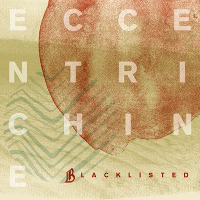 Blacklisted (2) : Eccentrichine (7", EP, Cle)