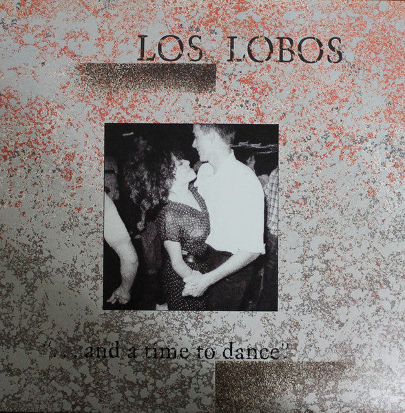 Los Lobos : ... And A Time To Dance (LP, EP)