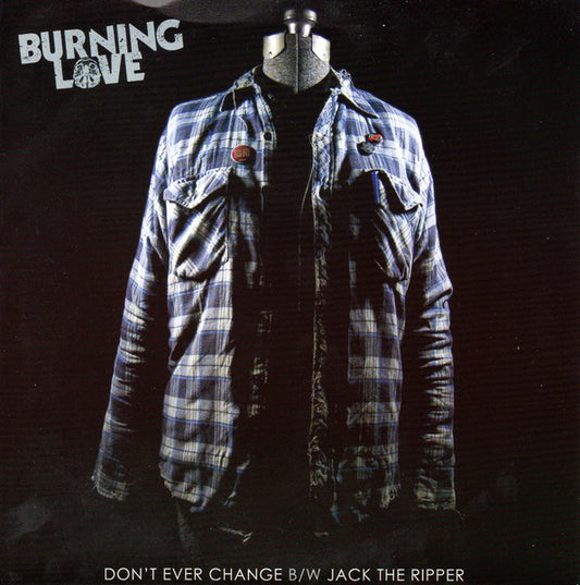 Burning Love (2) : Don't Ever Change B/W Jack The Ripper (7")