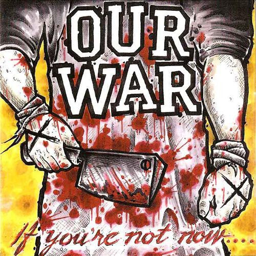 Our War : If You're Not Now.... ..You're Fucking Dead! (10", EP)