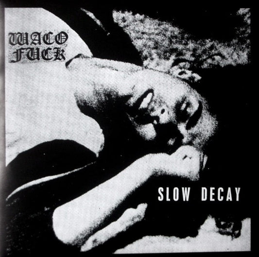 Waco Fuck : Slow Decay (7", EP)