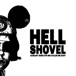 Hell Shovel* : Already Gone (7", Single)
