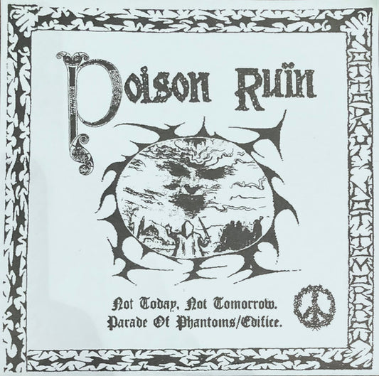 Poison Ruïn : Not Today, Not Tomorrow. Parade Of Phantoms/Edifice. (7", EP, RP)