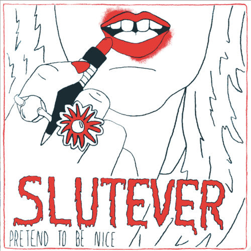 Slutever : Pretend To Be Nice (7")