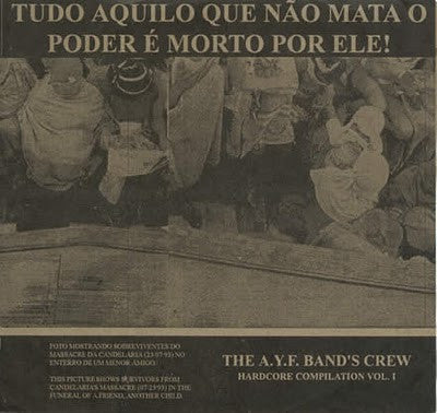 Various : Tudo Aquilo Que Não Mata O Poder É Morto Por Ele! The A.Y.F. Band's Crew Hardcore Compilation Vol. 1 (7", Comp, Num)