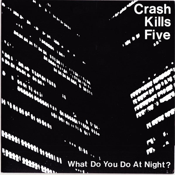 Crash Kills Five : What Do You Do At Night? (7", EP, RE)