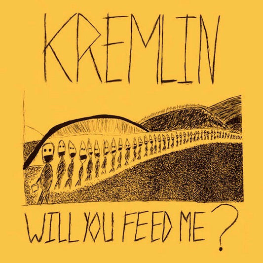 Kremlin (2) : Will You Feed Me ? (7")