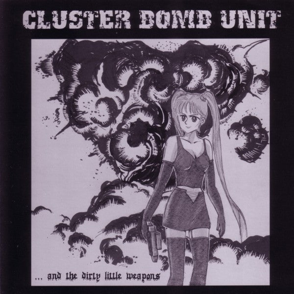 Cluster Bomb Unit : ...And The Dirty Little Weapons (7", EP, Cle)