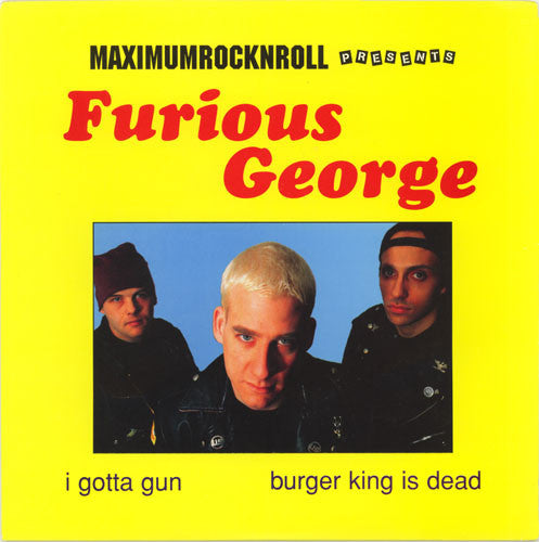 Furious George (2) : I Gotta Gun / Burger King Is Dead (7", Ora)