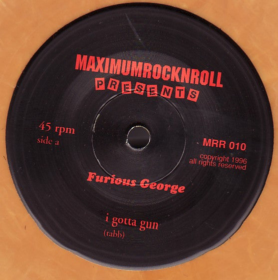 Furious George (2) : I Gotta Gun / Burger King Is Dead (7", Ora)