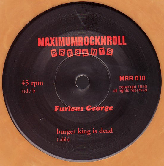 Furious George (2) : I Gotta Gun / Burger King Is Dead (7", Ora)