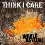 Think I Care : World Asylum (CD, Album)