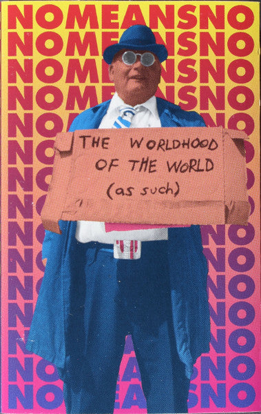Nomeansno : The Worldhood Of The World (As Such) (Cass, Album)