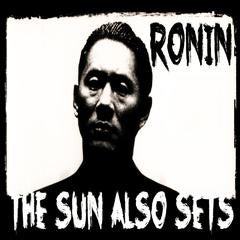 RONIN (23) : The Sun Also Sets (7")