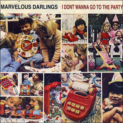 Marvelous Darlings : I Dont Wanna Go To The Party (7", Pin)