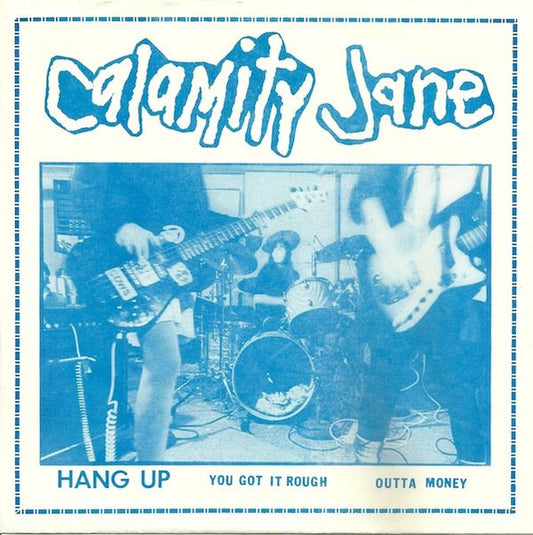 Calamity Jane : Hang Up / You Got It Rough / Outta Money (7", Single, Num, Blu)