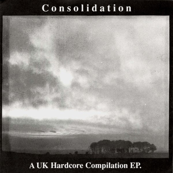 Various : Consolidation (A UK Hardcore Compilation EP.) (7", Comp)