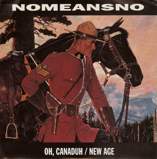 NoMeansNo : Oh, Canaduh / New Age (7")