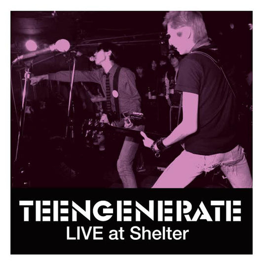 Teengenerate : Live At Shelter (LP, RE, RM)