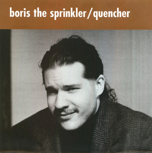 Boris The Sprinkler / Quencher : A Lombardi Split Seven (7")