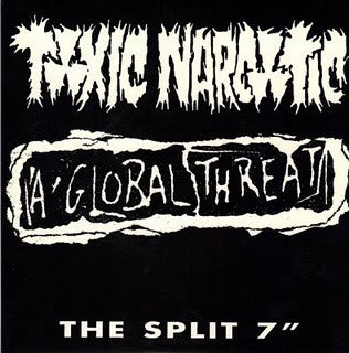 Toxic Narcotic / A Global Threat : The Split 7" (7")