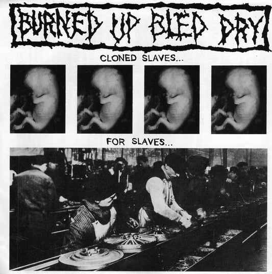 Burned Up Bled Dry : Cloned Slaves... For Slaves... (7")