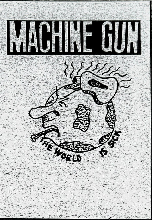 Machine Gun (8) : The World Is Sick (Cass, S/Sided)